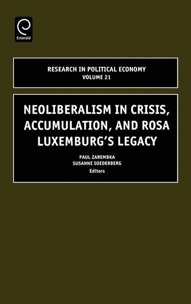 bokomslag Neoliberalism in Crisis, Accumulation, and Rosa Luxemburg's Legacy