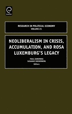 Neoliberalism in Crisis, Accumulation, and Rosa Luxemburg's Legacy 1