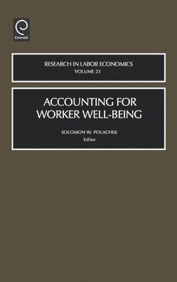Solomon W. Polachek, USA) Polachek, Solomon W. (State University of New York at Binghamton - Accounting for Worker Well-Being, Inbunden