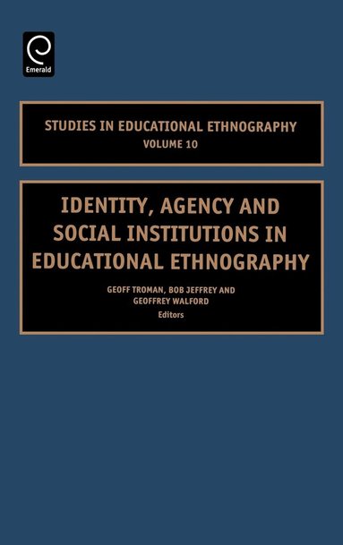 Geoff Troman, Bob Jeffrey, Geoffrey Walford - Identity, Agency and Social Institutions in Educational Ethnography, Inbunden