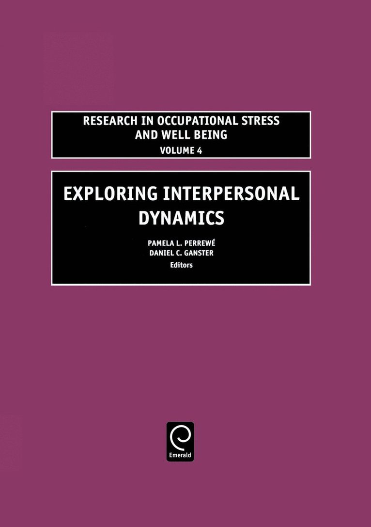 Pamela L. Perrewé, Daniel C. Ganster, Pamela L. Perrewe - Exploring Interpersonal Dynamics, Inbunden