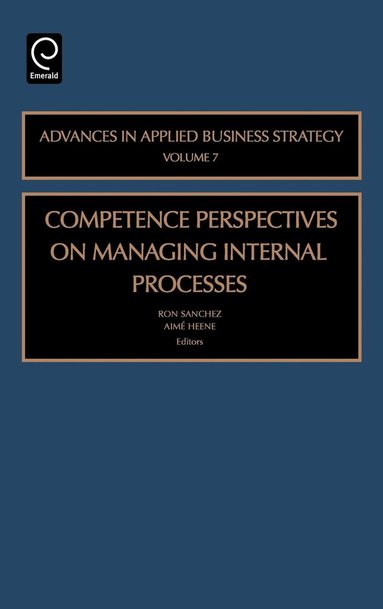 Ron Sanchez, Aimé Heene - Competence Perspective on Managing Internal Process, Inbunden