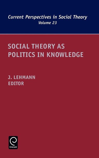 bokomslag Social Theory as Politics in Knowledge