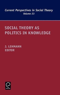 Social Theory as Politics in Knowledge 1