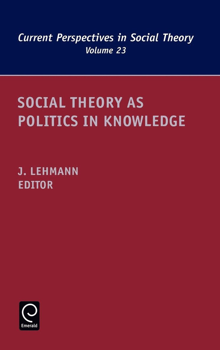 Jennifer M. Lehmann - Social Theory as Politics in Knowledge, Inbunden