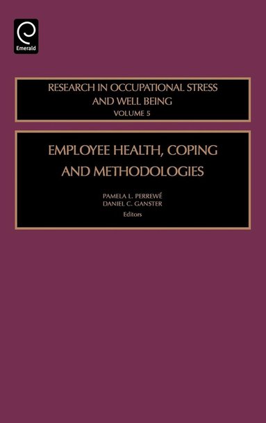 Pamela L. Perrewé, Daniel C. Ganster - Employee Health, Coping and Methodologies, Inbunden
