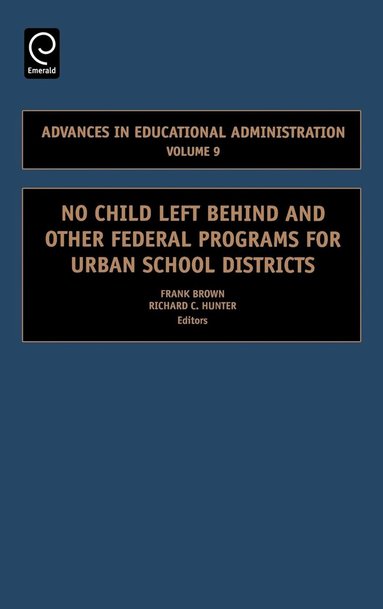 Frank Brown, Richard C. Hunter - No Child Left Behind and other Federal Programs for Urban School Districts, Inbunden