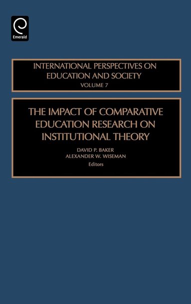 David P. Baker, Alexander W. Wiseman - Impact of Comparative Education Research on Institutional Theory, Inbunden