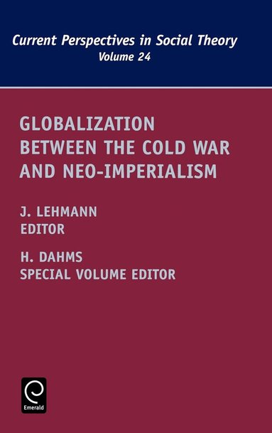 Jennifer M. Lehmann, Harry F. Dahms - Globalization between the Cold War and Neo-Imperialism, Inbunden