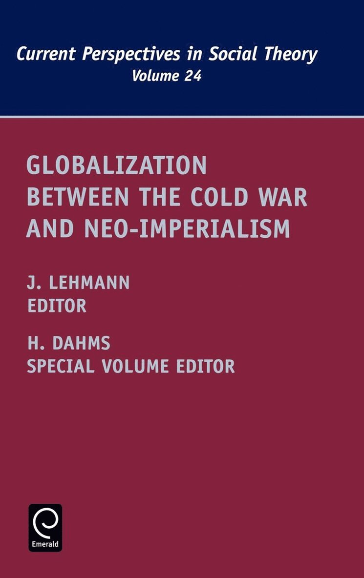 Jennifer M. Lehmann, Harry F. Dahms - Globalization between the Cold War and Neo-Imperialism, Inbunden
