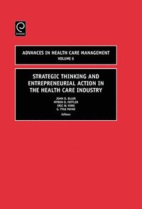 bokomslag Strategic Thinking and Entrepreneurial Action in the Health Care Industry