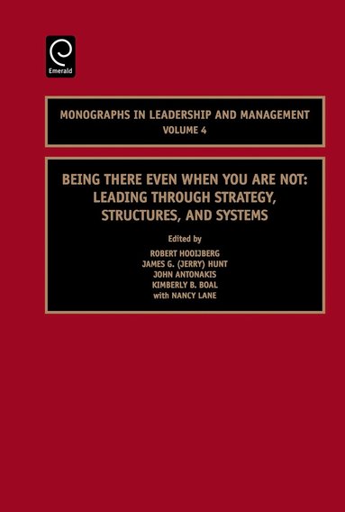 Robert Hooijberg, J.G. Hunt, John Antonakis, Kimberly B. Boal, Nancy Lane - Being There Even When You are Not, Inbunden