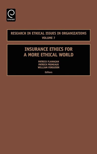 Patrick Flanagan, Patrick Primeaux, William Ferguson - Insurance Ethics for a More Ethical World, Inbunden