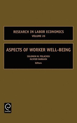Solomon W. Polachek, Olivier Bargain, USA) Polachek, Solomon W. (State University of New York at Binghamton - Aspects of Worker Well-Being, Inbunden