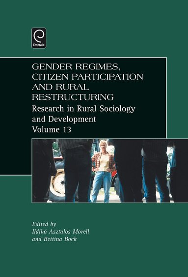 Bettina B. Bock, Ildiko Asztalos Morell - Gender Regimes, Citizen Participation and Rural Restructuring, Inbunden