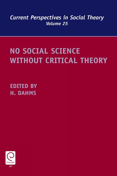 Harry F. Dahms - No Social Science without Critical Theory, Inbunden