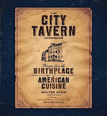 Walter Staib - City Tavern Cookbook, Inbunden