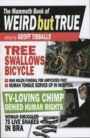 Geoff Tibballs - The Mammoth Book of Weird But True, Häftad