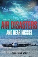 bokomslag The Mammoth Book of Air Disasters and Near Misses