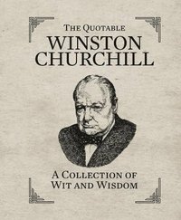 bokomslag The Quotable Winston Churchill