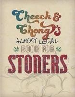 Marin, C: Cheech & Chong's Almost Legal Book for Stoners