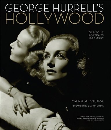 Sharon Stone, Mark Vieira - George Hurrell's Hollywood, Inbunden