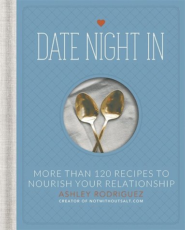 Ashley Rodriguez - Date Night In, Inbunden