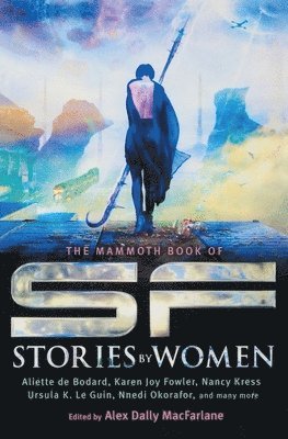 Alex Dally MacFarlane - The Mammoth Book of SF Stories by Women, Häftad