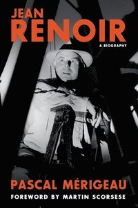 bokomslag Jean Renoir: A Biography