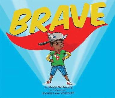 Stacy McAnulty, Joanne Lew-Vriethoff - Brave, Inbunden