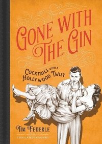 bokomslag Gone with the Gin: Cocktails with a Hollywood Twist