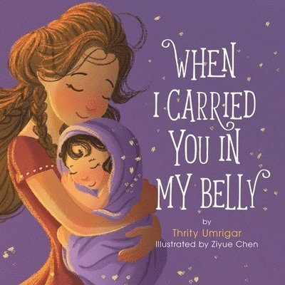 Thrity Umrigar, Ziyue Chen - When I Carried You in My Belly, Inbunden
