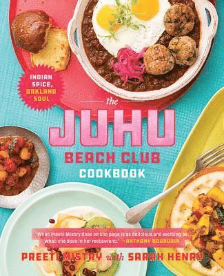 Preeti Mistry, Sarah Henry - Juhu Beach Club Cookbook, Inbunden