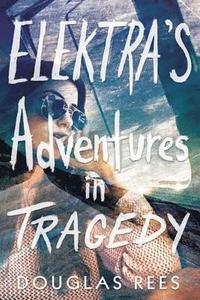 bokomslag Elektra's Adventures in Tragedy