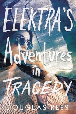 Elektra's Adventures in Tragedy 1