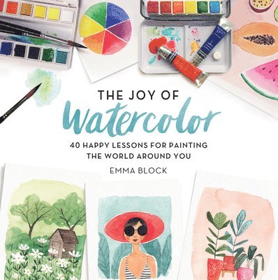 Emma Block - The Joy of Watercolor, Inbunden