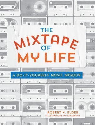 Robert K. Elder - Mixtape of My Life, Häftad