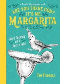 bokomslag Are You There God? It's Me, Margarita: More Cocktails with a Literary Twist