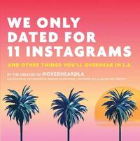 bokomslag We Only Dated for 11 Instagrams