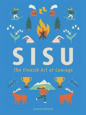 Joanna Nylund - Sisu: The Finnish Art of Courage, Inbunden