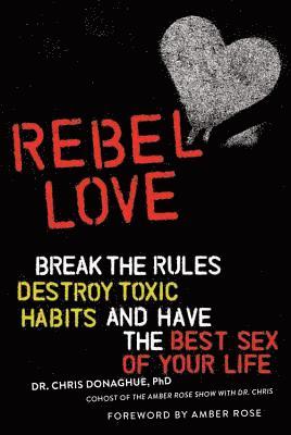 Dr. Chris Donaghue, PhD - Rebel Love, Häftad