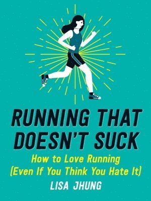 Lisa Jhung - Running That Doesn't Suck, Häftad