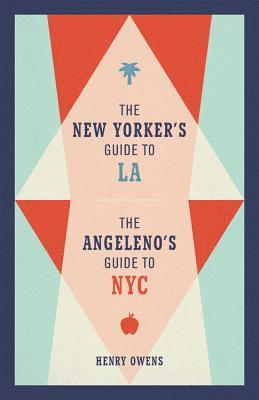 bokomslag The New Yorker's Guide to LA, The Angeleno's Guide to NYC