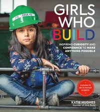 bokomslag Girls Who Build