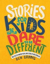 bokomslag Stories for Kids Who Dare to Be Different: True Tales of Amazing People Who Stood Up and Stood Out