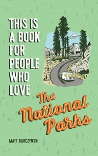 bokomslag This Is a Book for People Who Love the National Parks