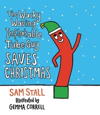 bokomslag The Wacky Waving Inflatable Tube Guy Saves Christmas