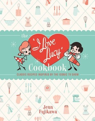 The I Love Lucy Cookbook 1