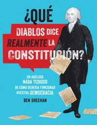 bokomslag Que Diablos Dice Realmente La Constitucion? [Omg Wtf Does The Constitution Actually Say?]