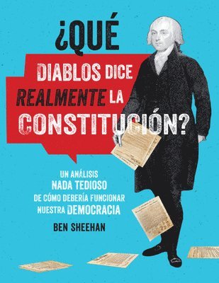 Que Diablos Dice Realmente La Constitucion? [Omg Wtf Does The Constitution Actually Say?] 1